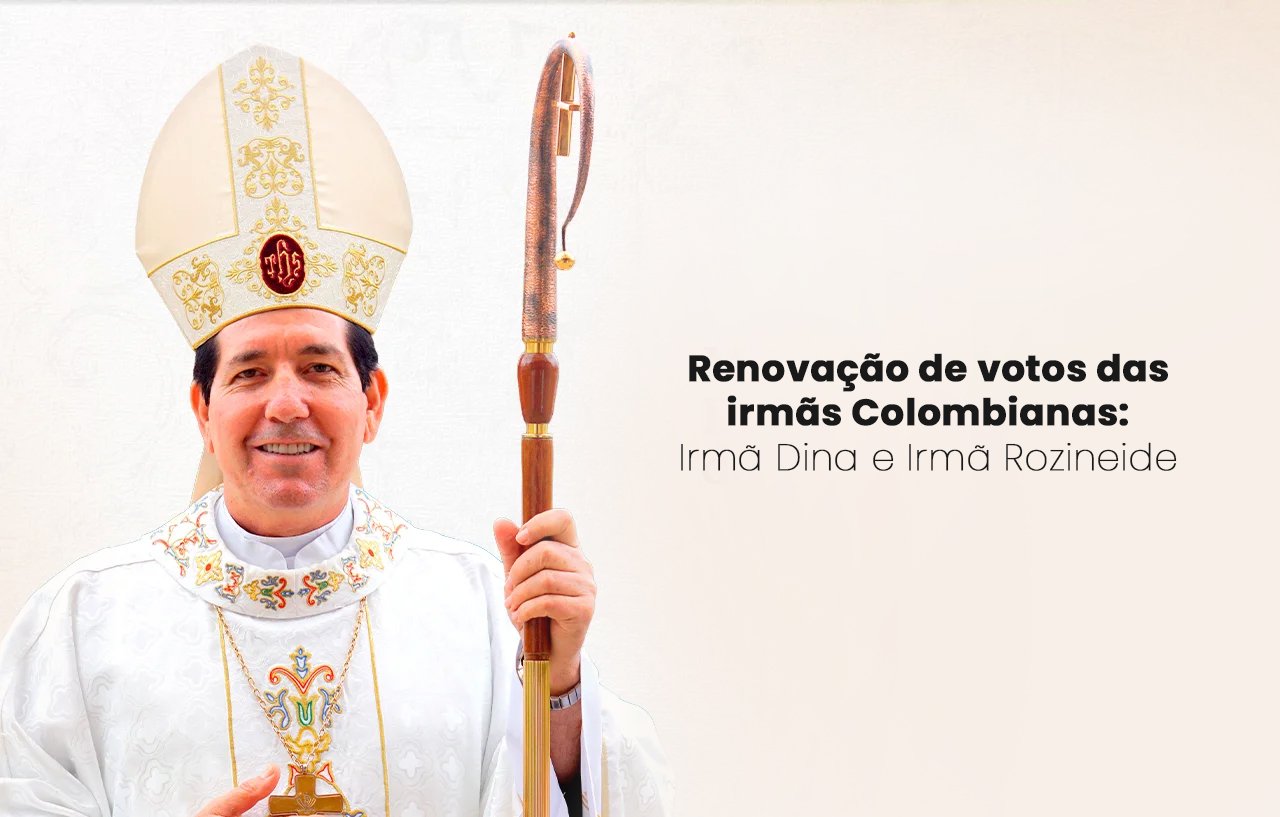 30 anos de vida consagrada ao Senhor – Renovação de votos das irmãs Colombianas: Irmã Dina e Irmã Rozineide